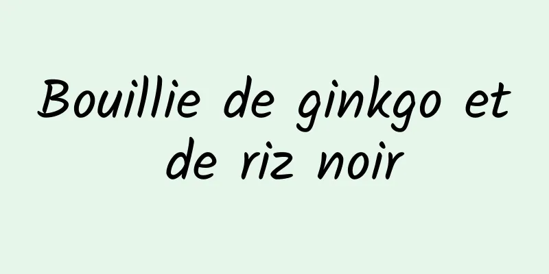 Bouillie de ginkgo et de riz noir