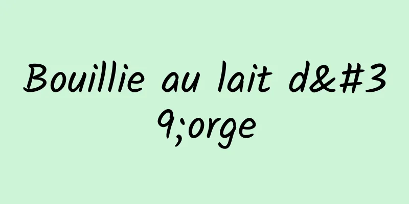 Bouillie au lait d'orge