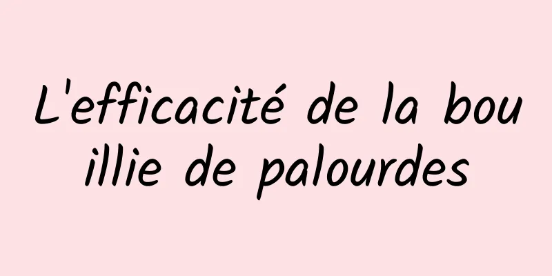 L'efficacité de la bouillie de palourdes