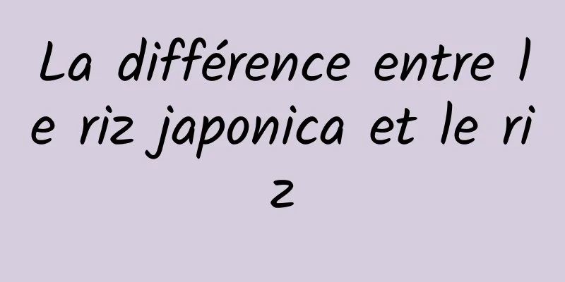 La différence entre le riz japonica et le riz