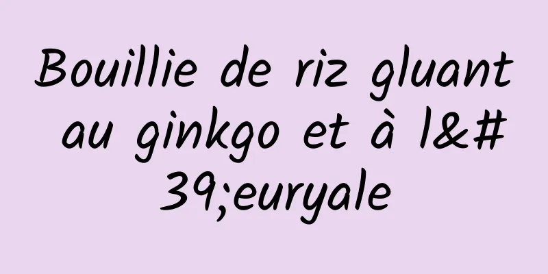 Bouillie de riz gluant au ginkgo et à l'euryale
