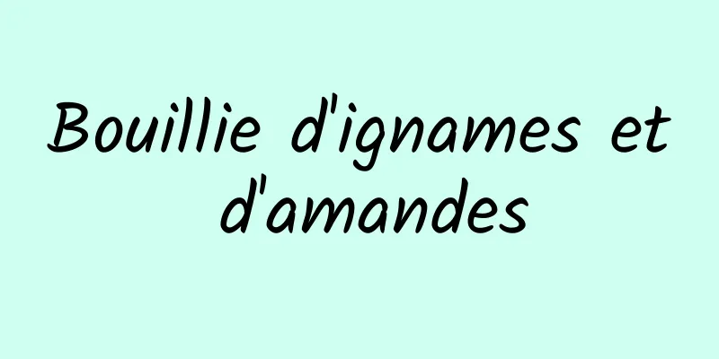 Bouillie d'ignames et d'amandes