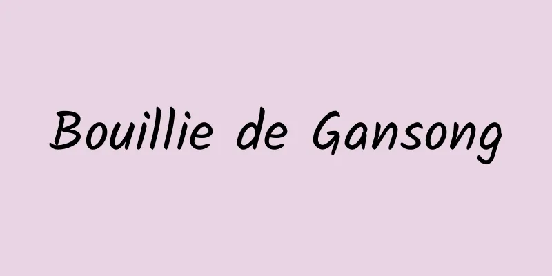 Bouillie de Gansong