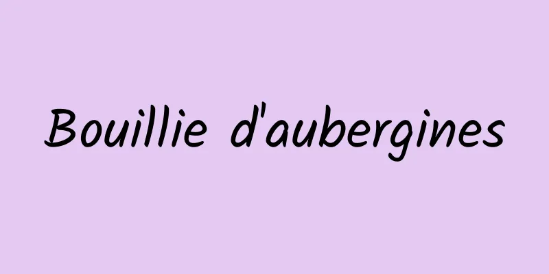 Bouillie d'aubergines