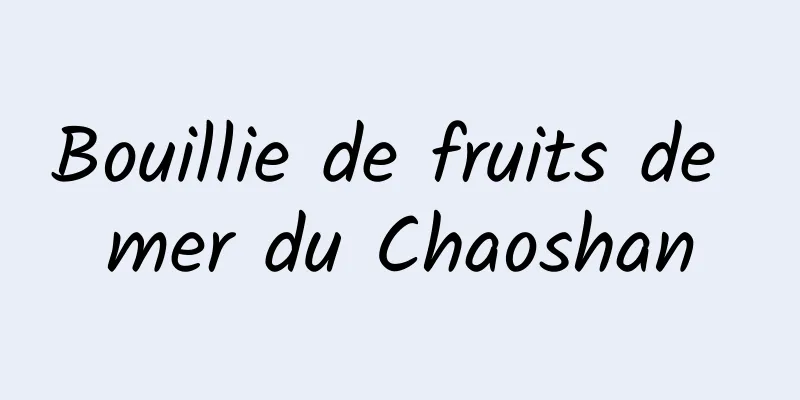 Bouillie de fruits de mer du Chaoshan