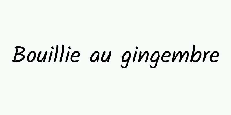 Bouillie au gingembre