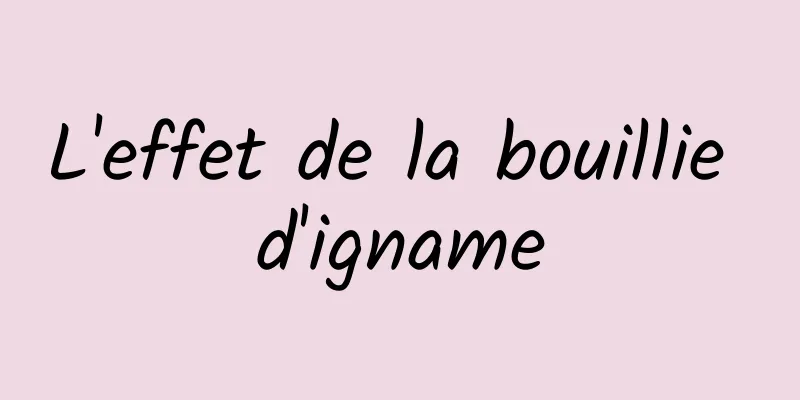 L'effet de la bouillie d'igname