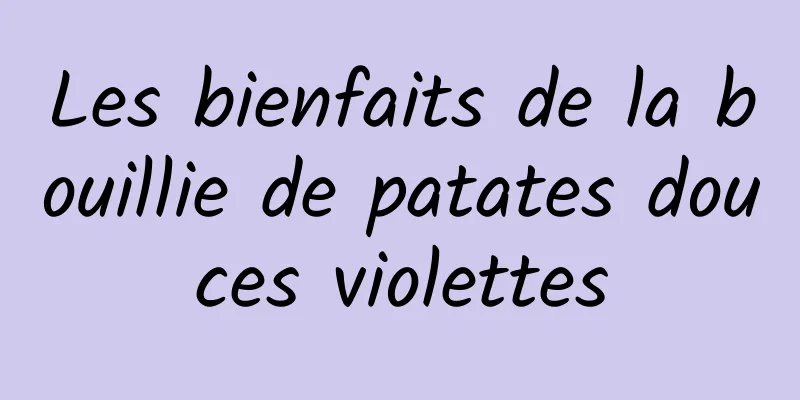 Les bienfaits de la bouillie de patates douces violettes