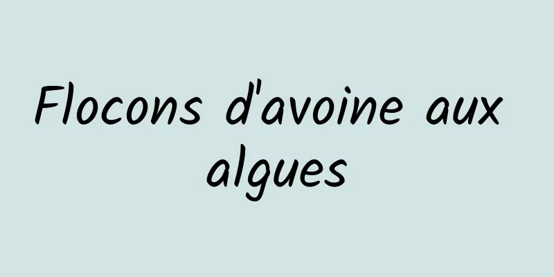 Flocons d'avoine aux algues