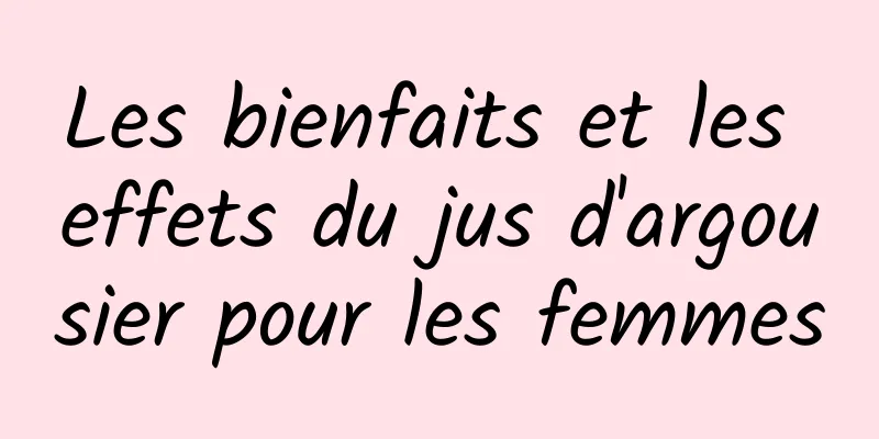 Les bienfaits et les effets du jus d'argousier pour les femmes