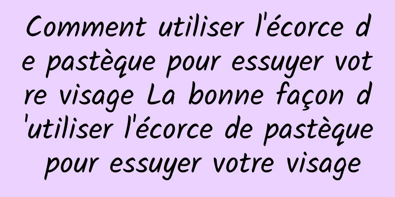 Comment utiliser l'écorce de pastèque pour essuyer votre visage La bonne façon d'utiliser l'écorce de pastèque pour essuyer votre visage