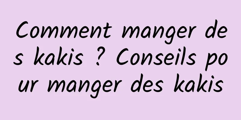 Comment manger des kakis ? Conseils pour manger des kakis