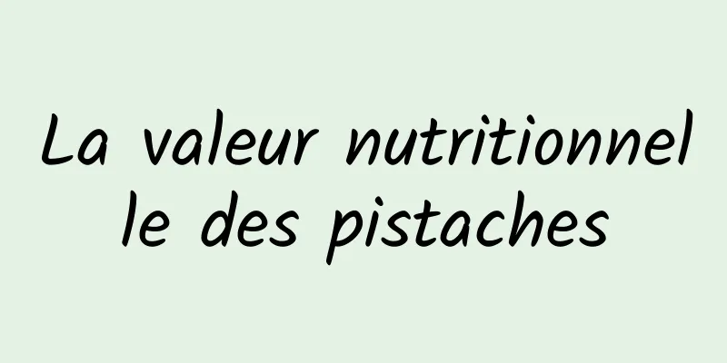 La valeur nutritionnelle des pistaches