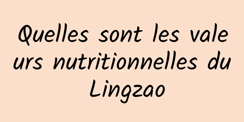 Quelles sont les valeurs nutritionnelles du Lingzao