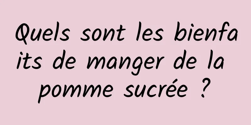 Quels sont les bienfaits de manger de la pomme sucrée ?