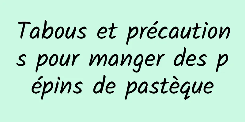 Tabous et précautions pour manger des pépins de pastèque
