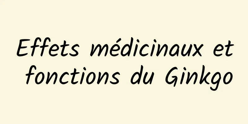 Effets médicinaux et fonctions du Ginkgo