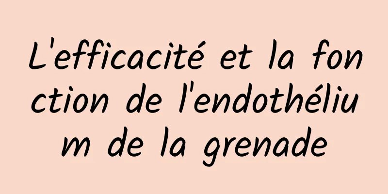 L'efficacité et la fonction de l'endothélium de la grenade