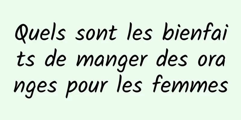Quels sont les bienfaits de manger des oranges pour les femmes
