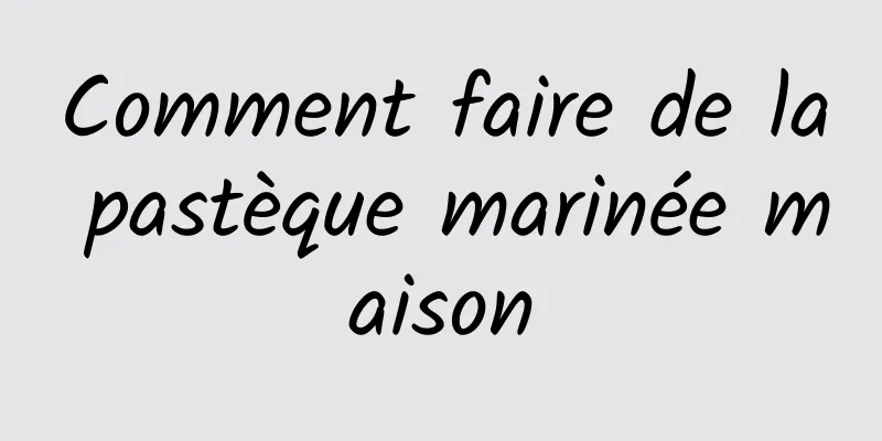 Comment faire de la pastèque marinée maison