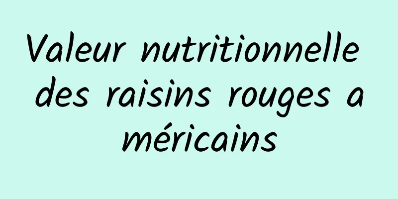 Valeur nutritionnelle des raisins rouges américains