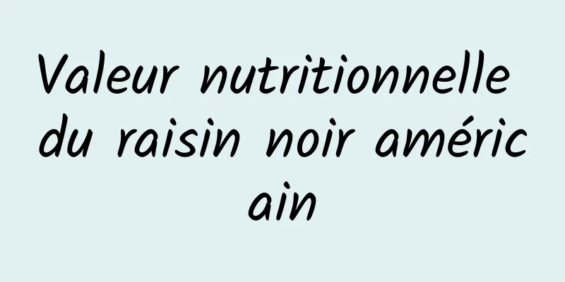 Valeur nutritionnelle du raisin noir américain