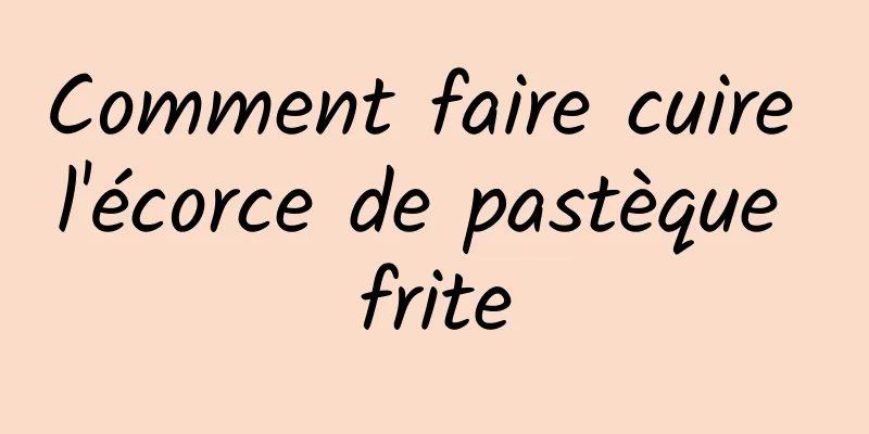 Comment faire cuire l'écorce de pastèque frite