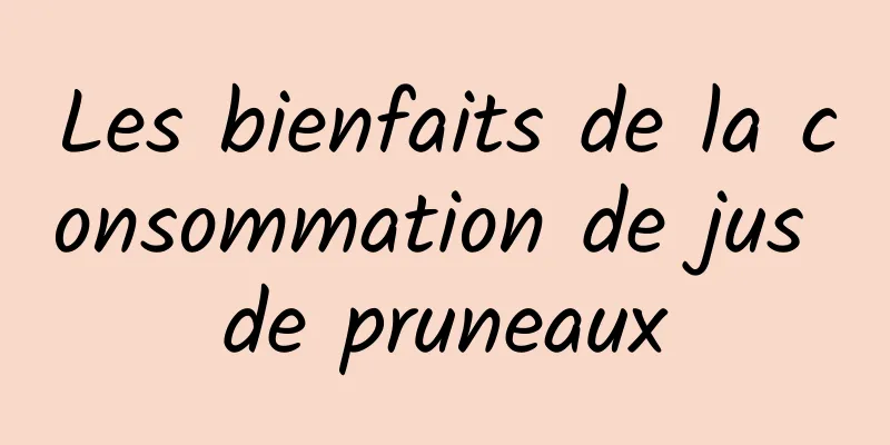 Les bienfaits de la consommation de jus de pruneaux