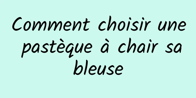 Comment choisir une pastèque à chair sableuse