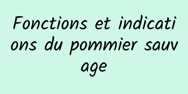 Fonctions et indications du pommier sauvage