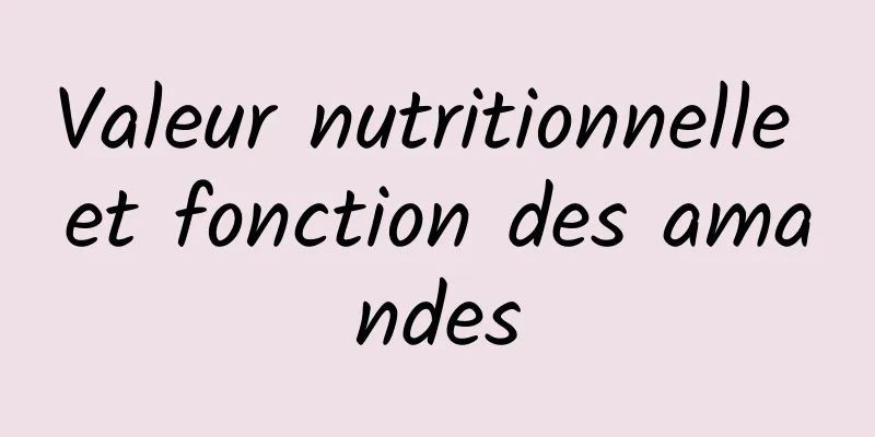 Valeur nutritionnelle et fonction des amandes
