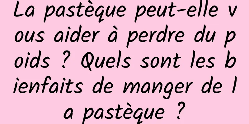 La pastèque peut-elle vous aider à perdre du poids ? Quels sont les bienfaits de manger de la pastèque ?