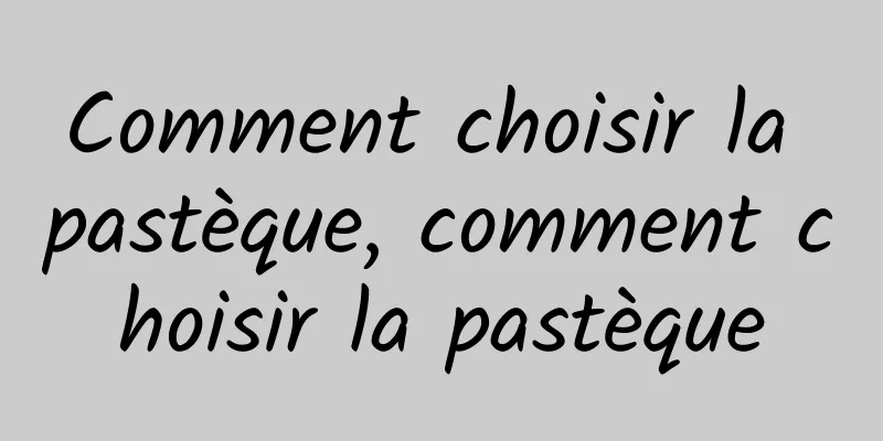 Comment choisir la pastèque, comment choisir la pastèque