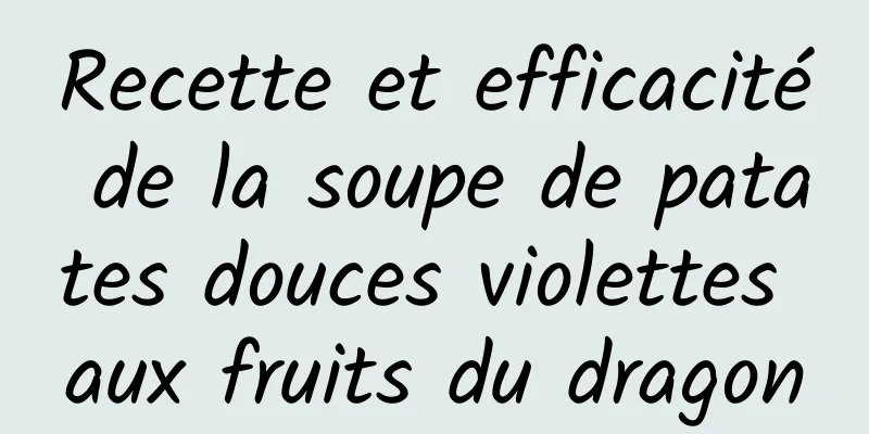 Recette et efficacité de la soupe de patates douces violettes aux fruits du dragon