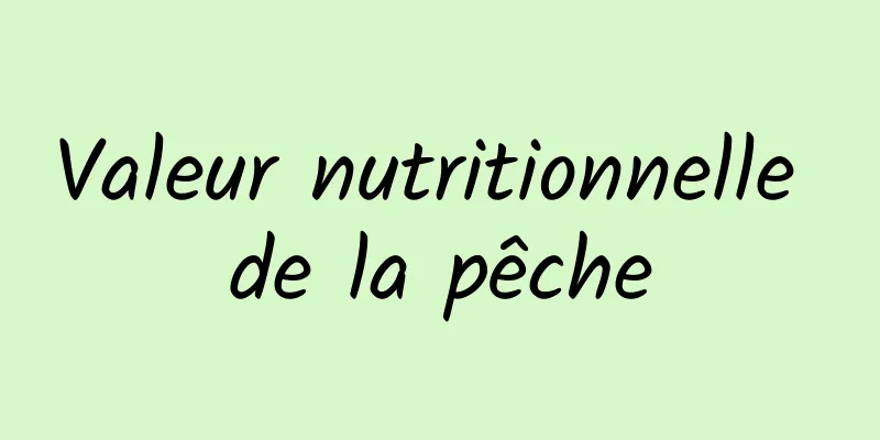 Valeur nutritionnelle de la pêche