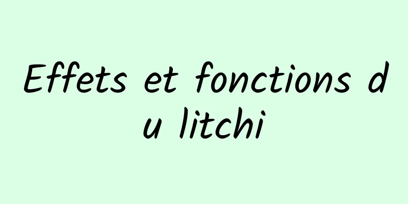 Effets et fonctions du litchi