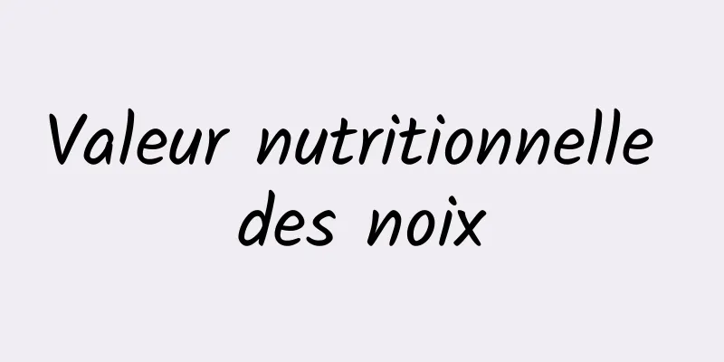 Valeur nutritionnelle des noix
