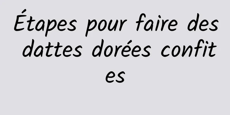 Étapes pour faire des dattes dorées confites