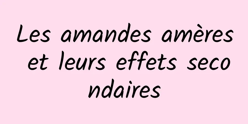 Les amandes amères et leurs effets secondaires