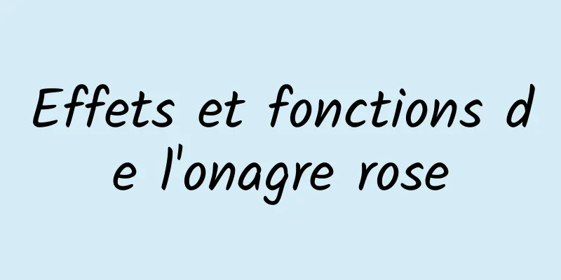 Effets et fonctions de l'onagre rose