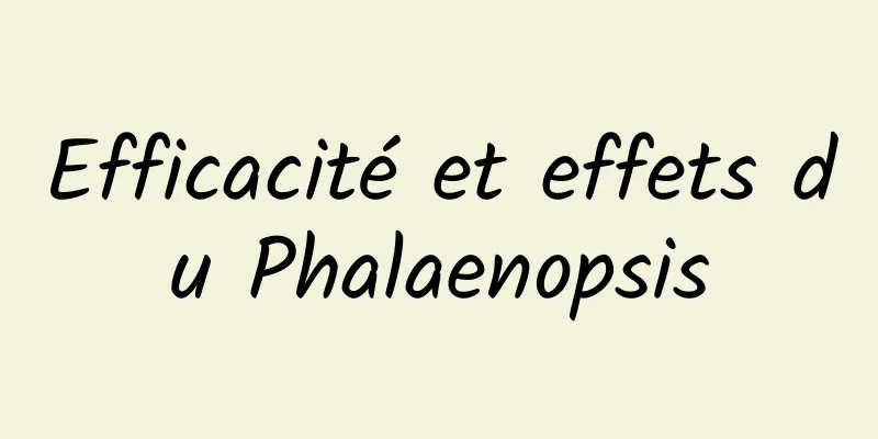Efficacité et effets du Phalaenopsis