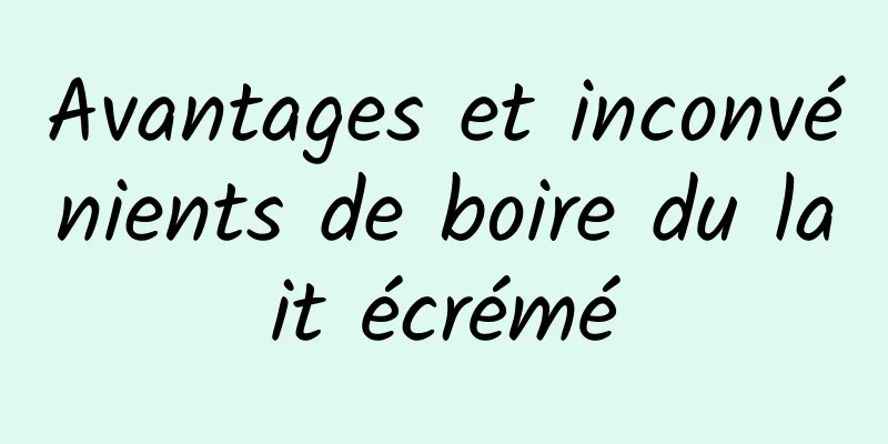Avantages et inconvénients de boire du lait écrémé