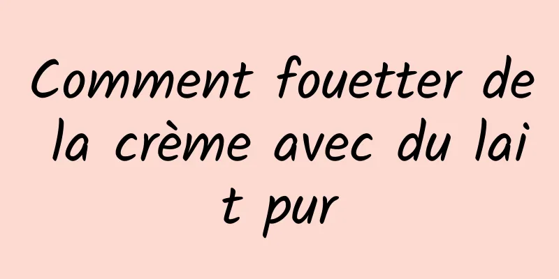 Comment fouetter de la crème avec du lait pur