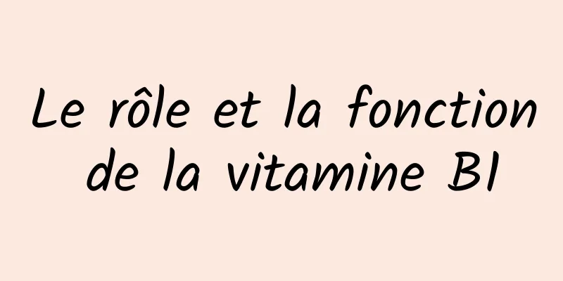 Le rôle et la fonction de la vitamine B1