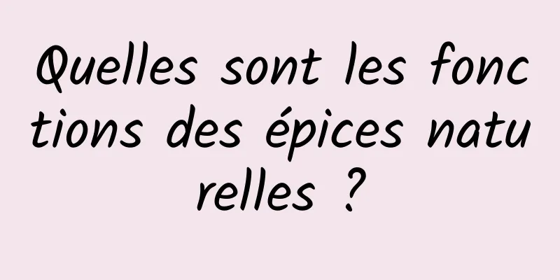 Quelles sont les fonctions des épices naturelles ?