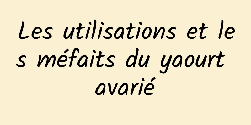Les utilisations et les méfaits du yaourt avarié